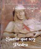 RECONQUISTANDO LA HISTORIA: "SUEÑO QUE SOY PIEDRA", DE GUILLERMO ROCAFORT